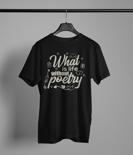 poetry-gift-what-is-life-without-poetry-t-shirt