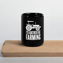 Load image into Gallery viewer, Farmers gift - Id rather be farming cool witty Black Glossy Mug