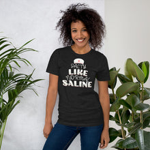Load image into Gallery viewer, Salty Like Normal Saline Shirt | Nurse Gift 