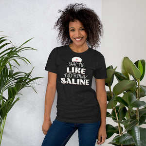 Salty Like Normal Saline Shirt | Nurse Gift 