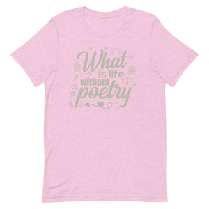 Poetry Gift : What is life without poetry T Shirt