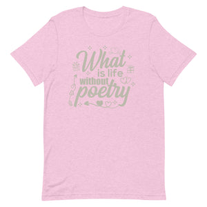 Poetry Gift : What is life without poetry T Shirt