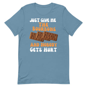 Funny Food T Shirt - Just Give Me The Bourbons And  Nobody Gets Hurt 