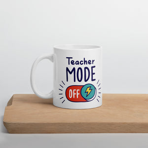 Teacher Appreciation Coffee Mug Gift- Teacher Mode Off 