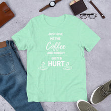 Load image into Gallery viewer, Just Give Me The Coffee And Nobody Gets Hurt T Shirt - j and p hats 
