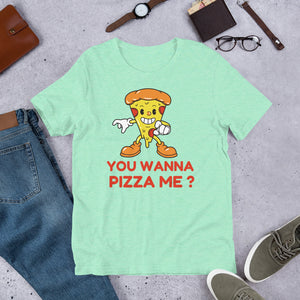 You Wanna Pizza Me T shirt - j and p hats 