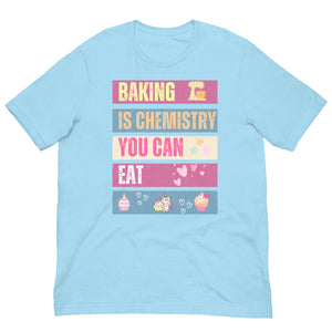 Baking Is Chemistry You Can Eat T Shirt  - j and p hats 
