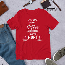 Load image into Gallery viewer, Just Give Me The Coffee And Nobody Gets Hurt T Shirt - j and p hats 