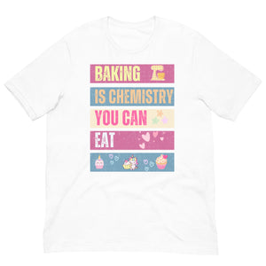 Baking Is Chemistry You Can Eat T Shirt  - j and p hats 