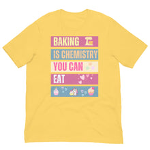 Load image into Gallery viewer, Baking Is Chemistry You Can Eat T Shirt  - j and p hats 